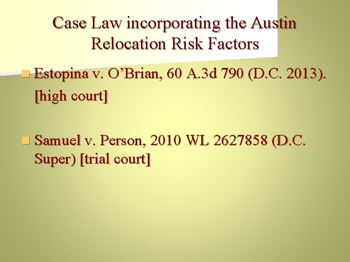 Case Law incorporating the Austin Relocation Risk Factors n Estopina v. O’Brian, 60 A.