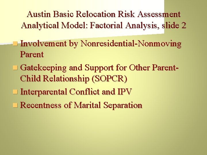 Austin Basic Relocation Risk Assessment Analytical Model: Factorial Analysis, slide 2 n Involvement by