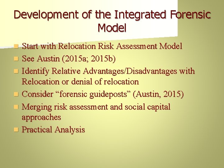 Development of the Integrated Forensic Model n n n Start with Relocation Risk Assessment