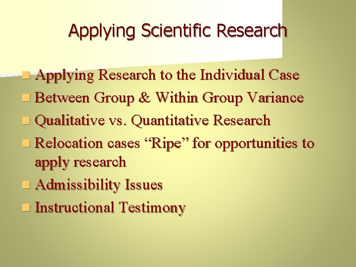 Applying Scientific Research n Applying Research to the Individual Case n Between Group &