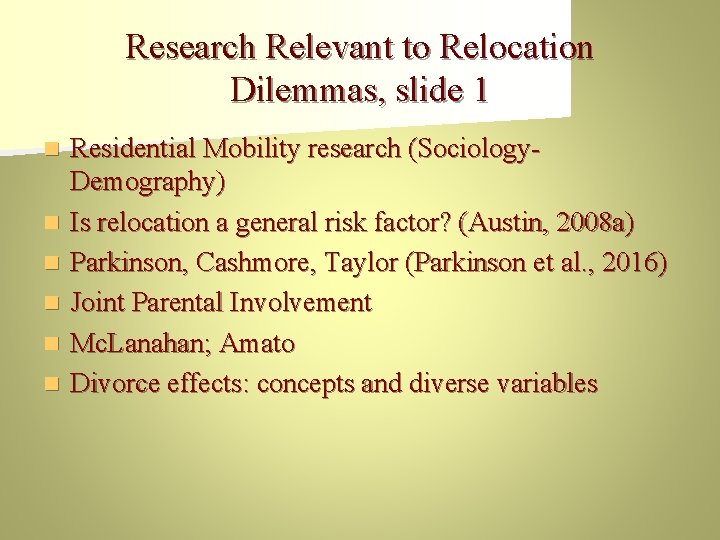 Research Relevant to Relocation Dilemmas, slide 1 n n n Residential Mobility research (Sociology.