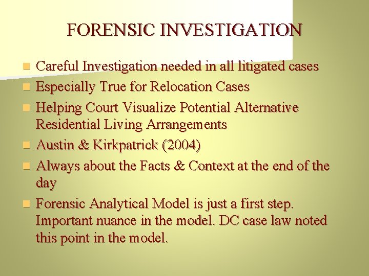 FORENSIC INVESTIGATION n n n Careful Investigation needed in all litigated cases Especially True