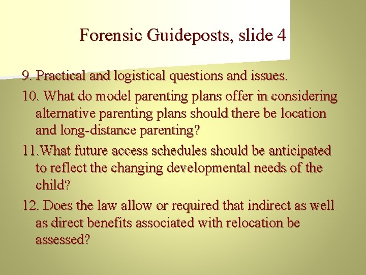 Forensic Guideposts, slide 4 9. Practical and logistical questions and issues. 10. What do