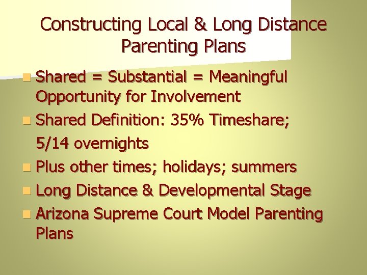 Constructing Local & Long Distance Parenting Plans n Shared = Substantial = Meaningful Opportunity
