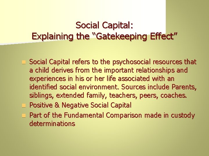 Social Capital: Explaining the “Gatekeeping Effect” Social Capital refers to the psychosocial resources that