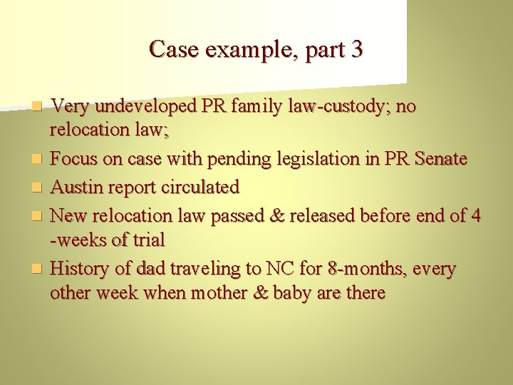 Case example, part 3 n n n Very undeveloped PR family law-custody; no relocation