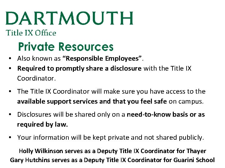  • Also known as “Responsible Employees”. • Required to promptly share a disclosure
