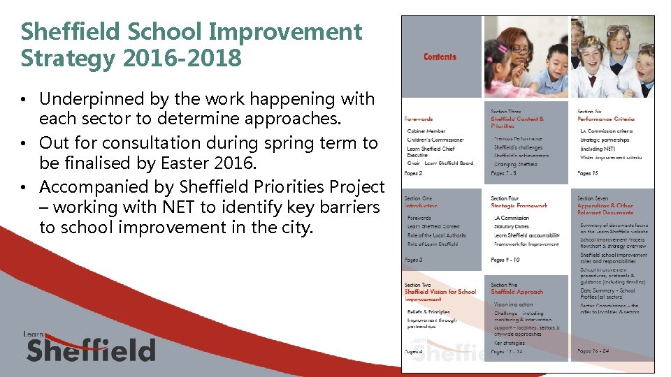 Sheffield School Improvement Strategy 2016 -2018 • Underpinned by the work happening with each