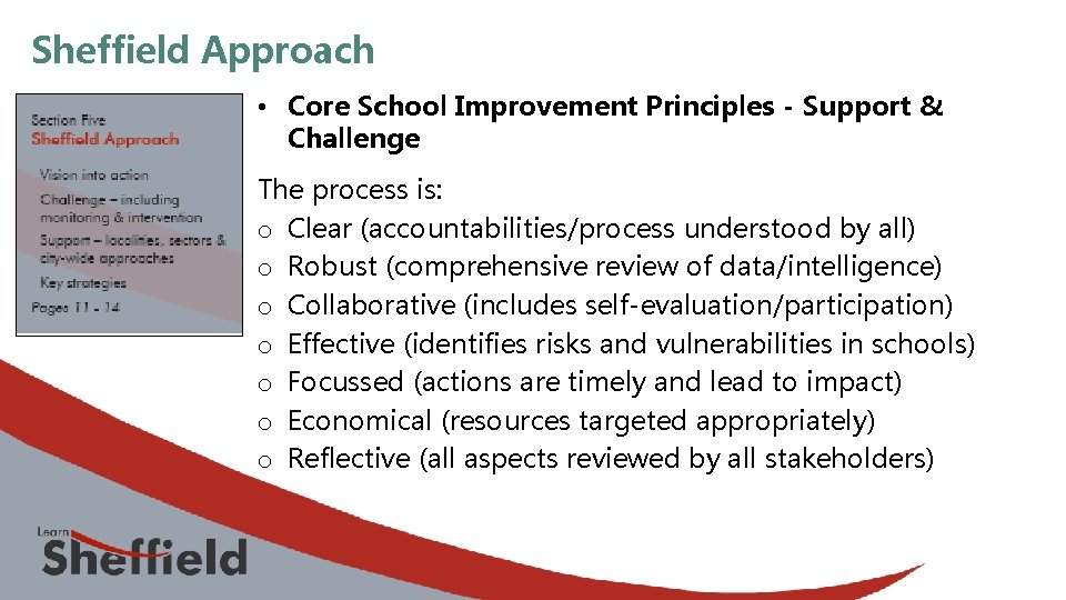 Sheffield Approach • Core School Improvement Principles - Support & Challenge The process is: