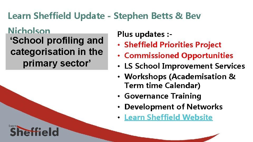 Learn Sheffield Update - Stephen Betts & Bev Nicholson ‘School profiling and categorisation in