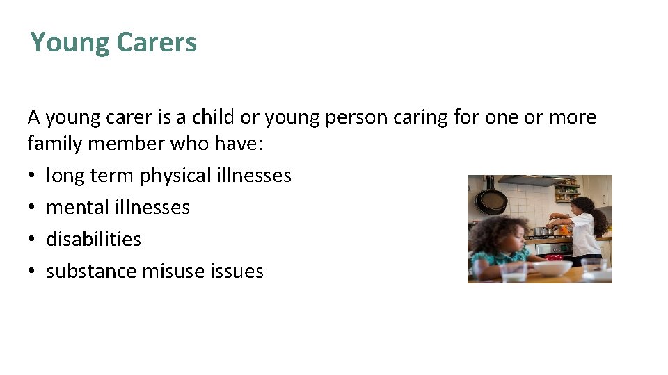 Young Carers A young carer is a child or young person caring for one