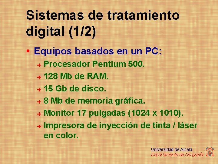 Sistemas de tratamiento digital (1/2) § Equipos basados en un PC: Procesador Pentium 500.