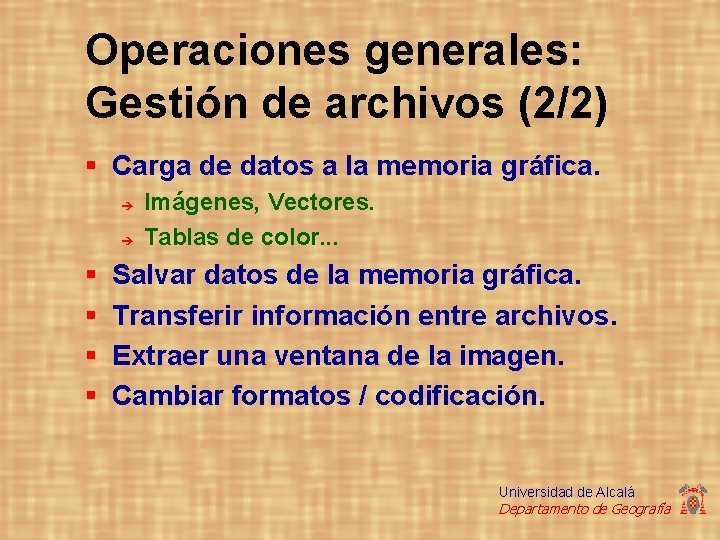 Operaciones generales: Gestión de archivos (2/2) § Carga de datos a la memoria gráfica.