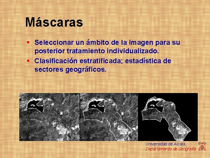 Máscaras § Seleccionar un ámbito de la imagen para su posterior tratamiento individualizado. §