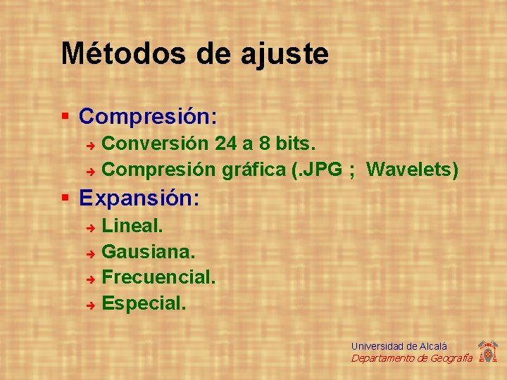 Métodos de ajuste § Compresión: Conversión 24 a 8 bits. è Compresión gráfica (.