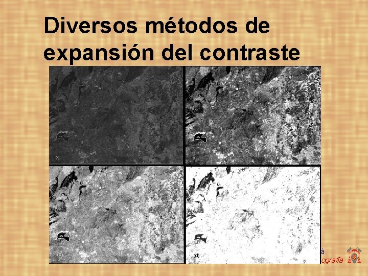 Diversos métodos de expansión del contraste Universidad de Alcalá Departamento de Geografía 