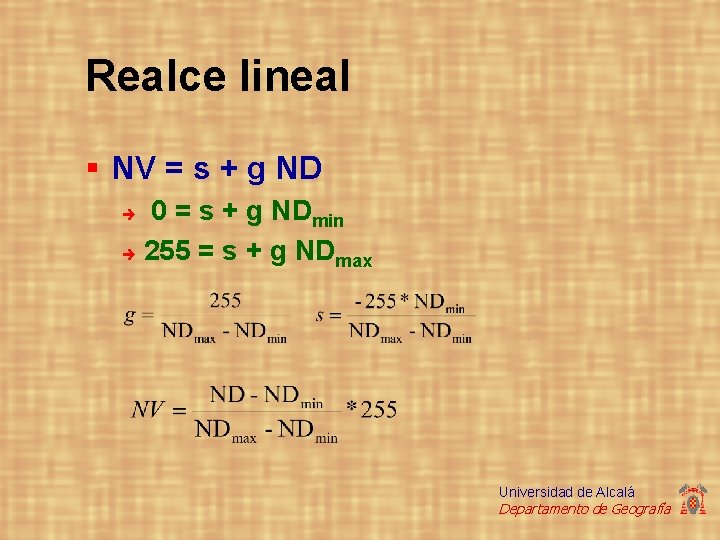 Realce lineal § NV = s + g ND 0 = s + g