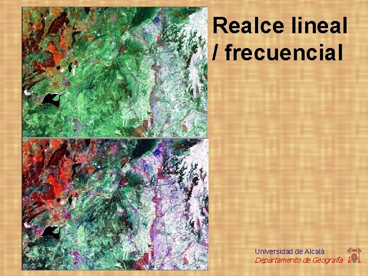 Realce lineal / frecuencial Universidad de Alcalá Departamento de Geografía 