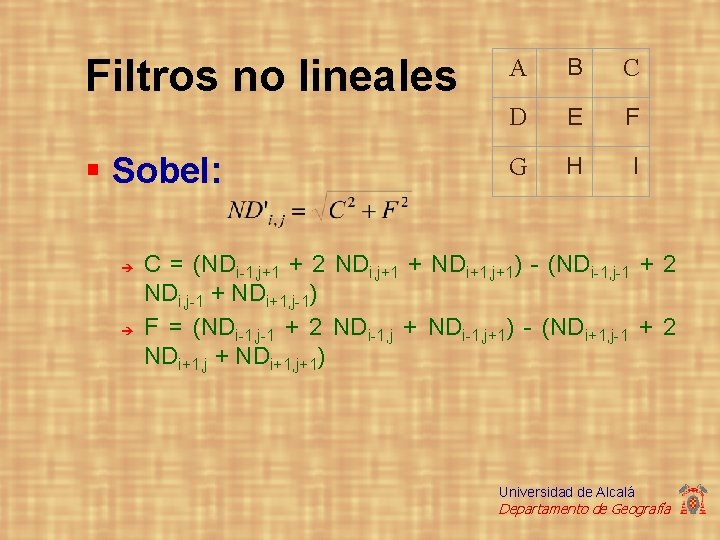 Filtros no lineales § Sobel: è è A B C D E F G