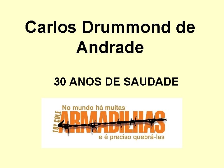 Carlos Drummond de Andrade 30 ANOS DE SAUDADE 