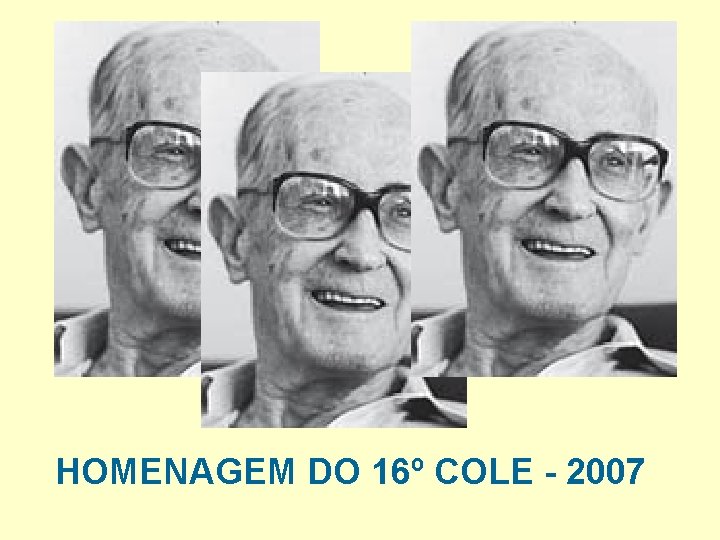 HOMENAGEM DO 16º COLE - 2007 