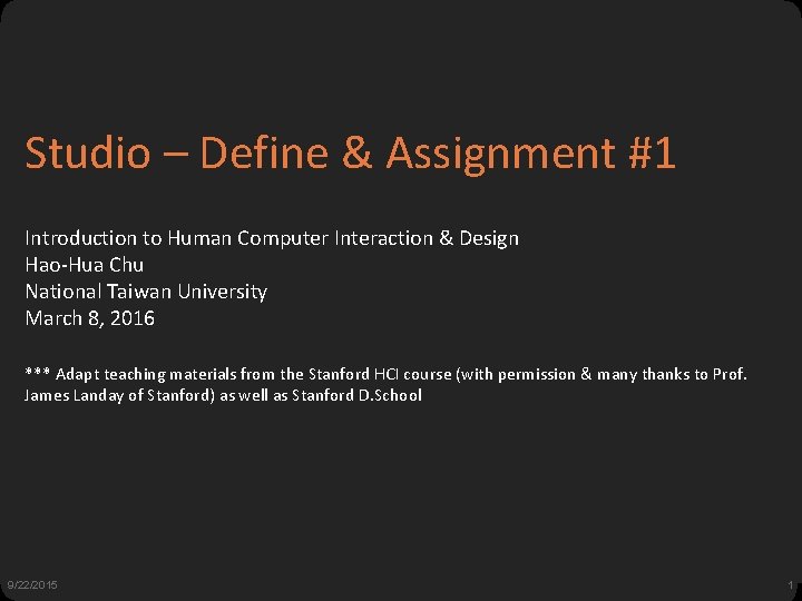 Studio – Define & Assignment #1 Introduction to Human Computer Interaction & Design Hao-Hua