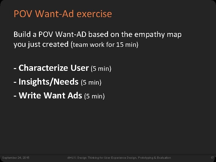 POV Want-Ad exercise Build a POV Want-AD based on the empathy map you just