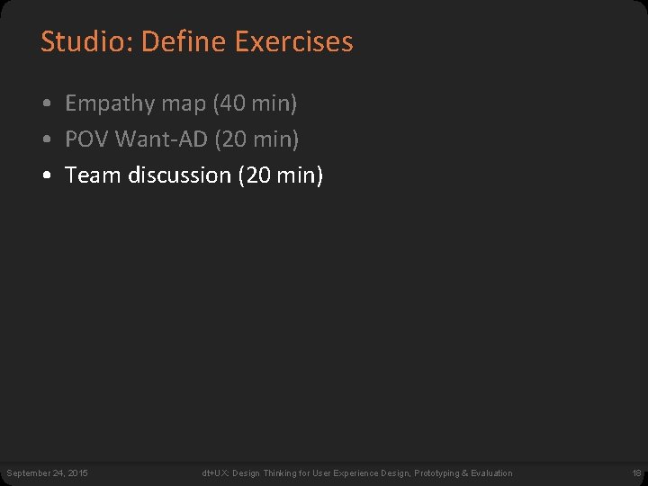 Studio: Define Exercises • Empathy map (40 min) • POV Want-AD (20 min) •