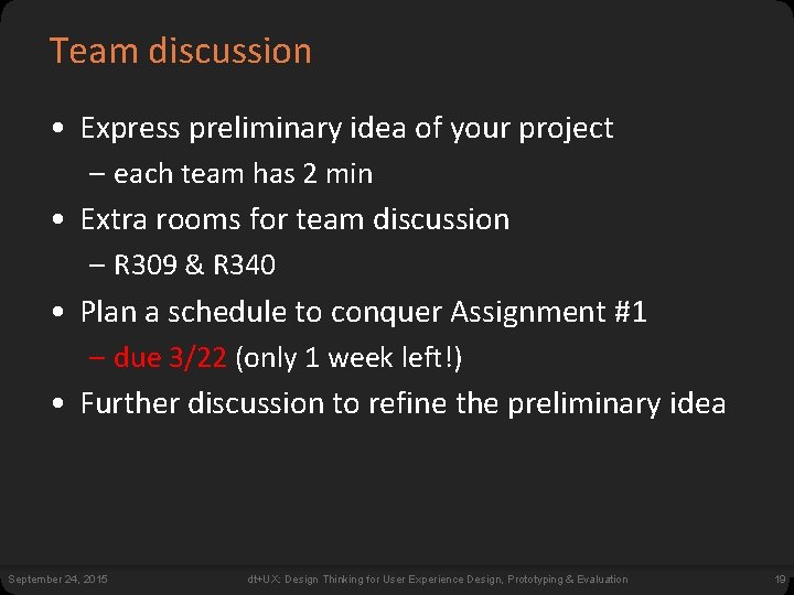Team discussion • Express preliminary idea of your project – each team has 2