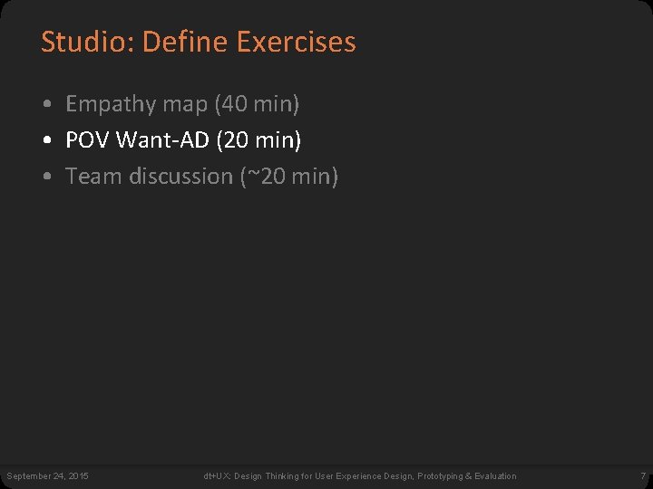 Studio: Define Exercises • Empathy map (40 min) • POV Want-AD (20 min) •