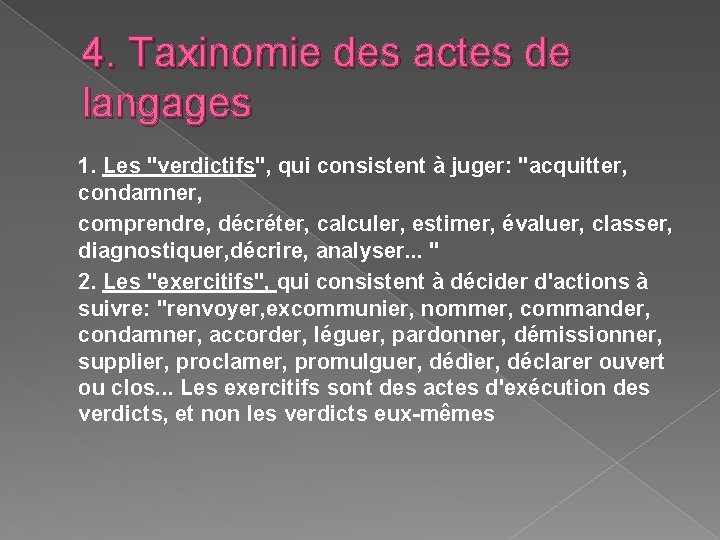 4. Taxinomie des actes de langages 1. Les "verdictifs", qui consistent à juger: "acquitter,