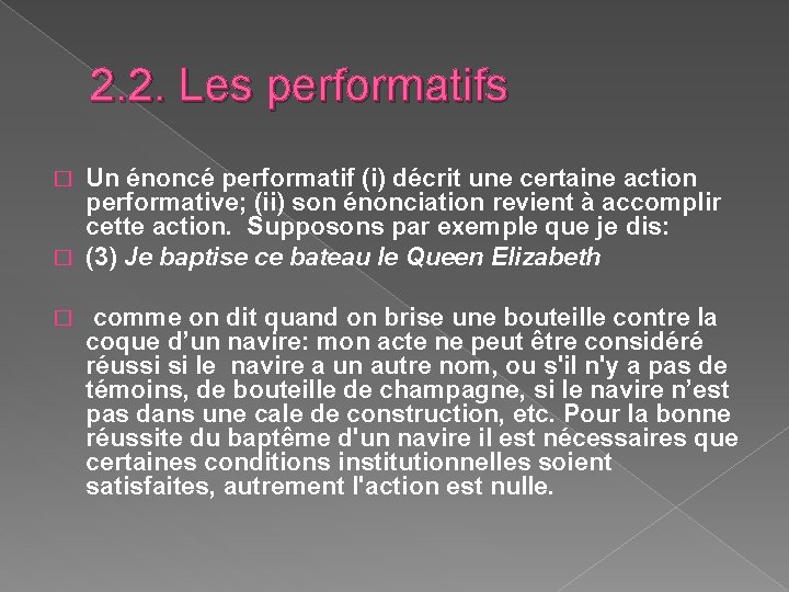 2. 2. Les performatifs Un énoncé performatif (i) décrit une certaine action performative; (ii)