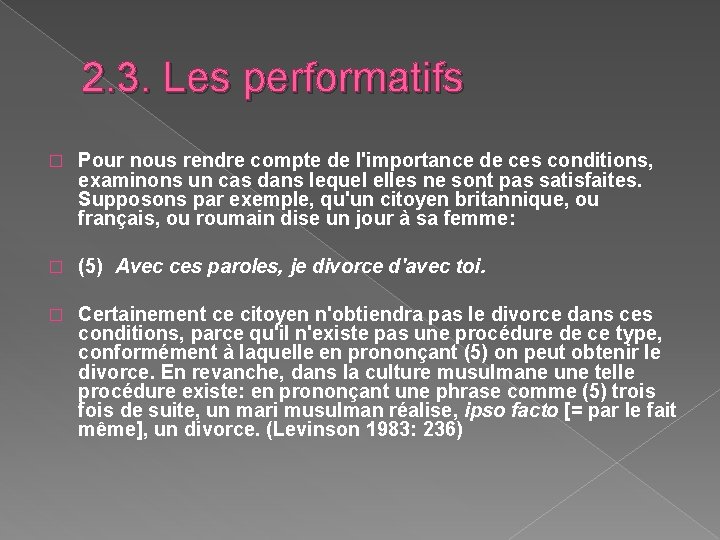 2. 3. Les performatifs � Pour nous rendre compte de l'importance de ces conditions,