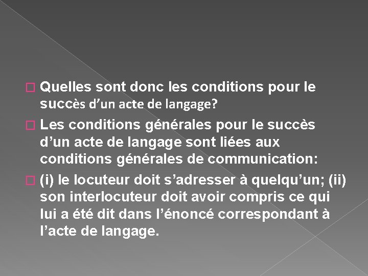 Quelles sont donc les conditions pour le succès d’un acte de langage? � Les