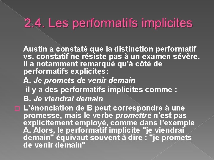 2. 4. Les performatifs implicites Austin a constaté que la distinction performatif vs. constatif