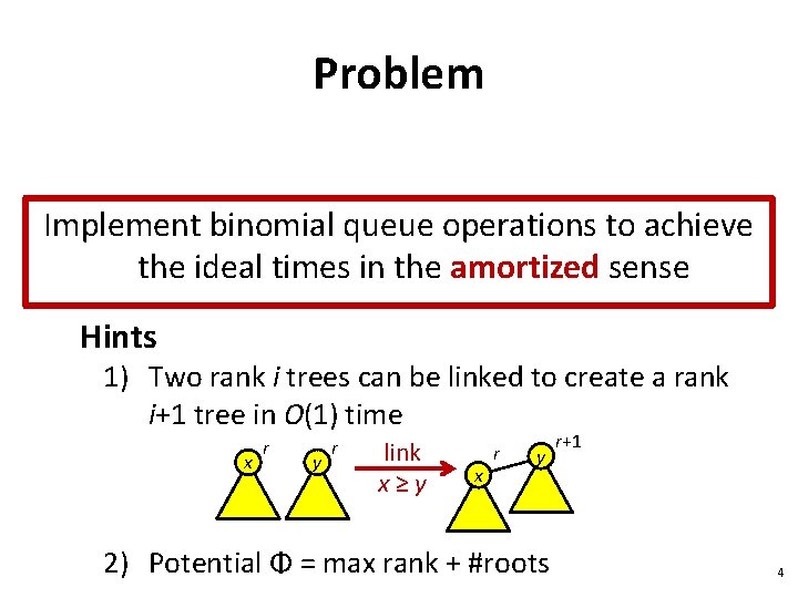 Priority Queues Make Queue InsertQ k p DeleteQ