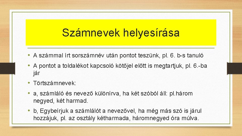 Számnevek helyesírása • A számmal írt sorszámnév után pontot teszünk, pl. 6. b-s tanuló