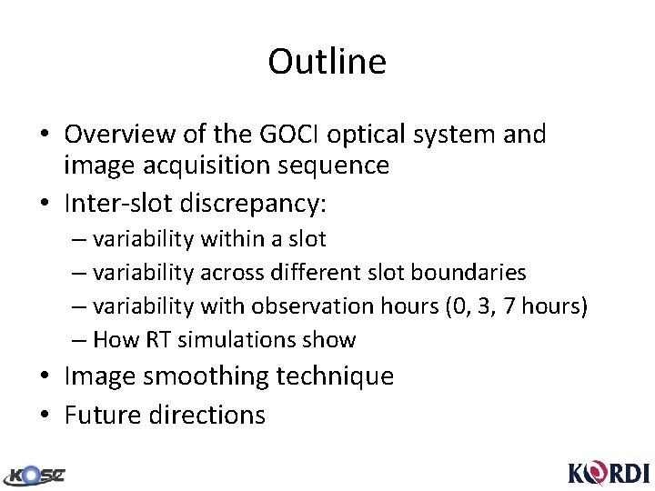 Outline • Overview of the GOCI optical system and image acquisition sequence • Inter-slot