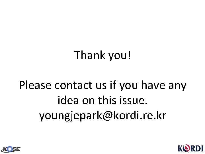 Thank you! Please contact us if you have any idea on this issue. youngjepark@kordi.