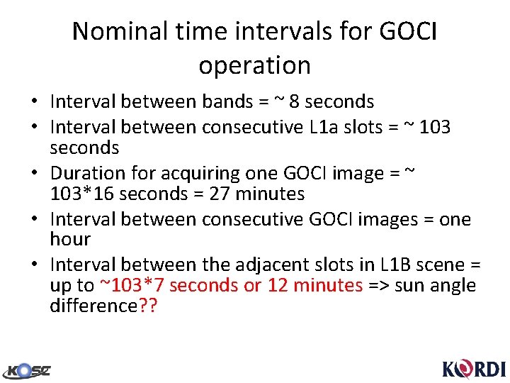 Nominal time intervals for GOCI operation • Interval between bands = ~ 8 seconds