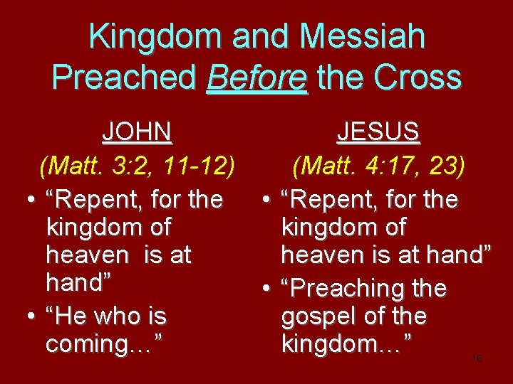 Kingdom and Messiah Preached Before the Cross JOHN JESUS (Matt. 3: 2, 11 -12)