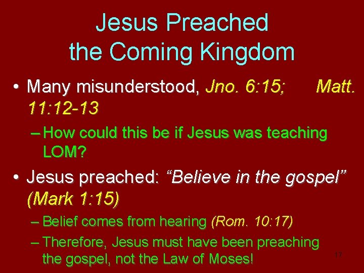 Jesus Preached the Coming Kingdom • Many misunderstood, Jno. 6: 15; 11: 12 -13