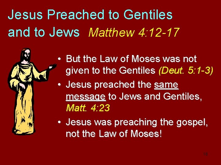 Jesus Preached to Gentiles and to Jews Matthew 4: 12 -17 • But the