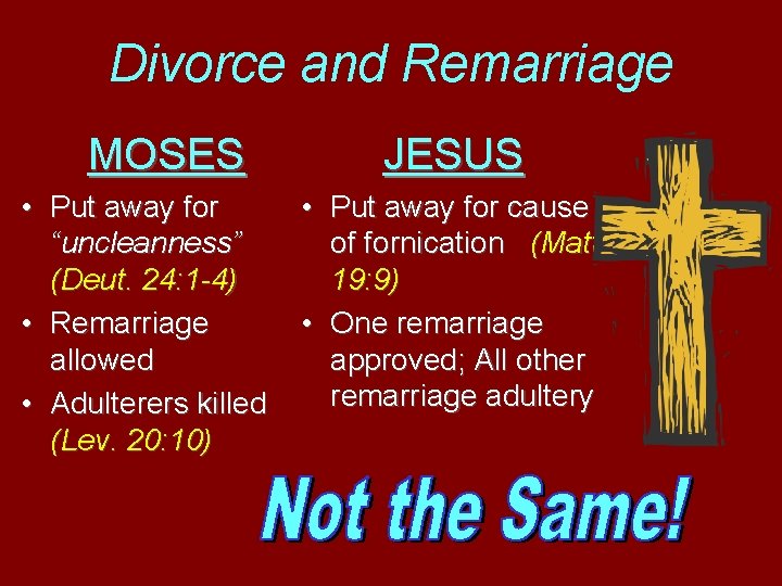 Divorce and Remarriage MOSES • Put away for “uncleanness” (Deut. 24: 1 -4) •