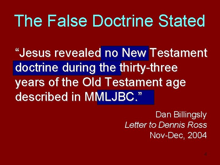 The False Doctrine Stated “Jesus revealed no New Testament doctrine during the thirty-three years
