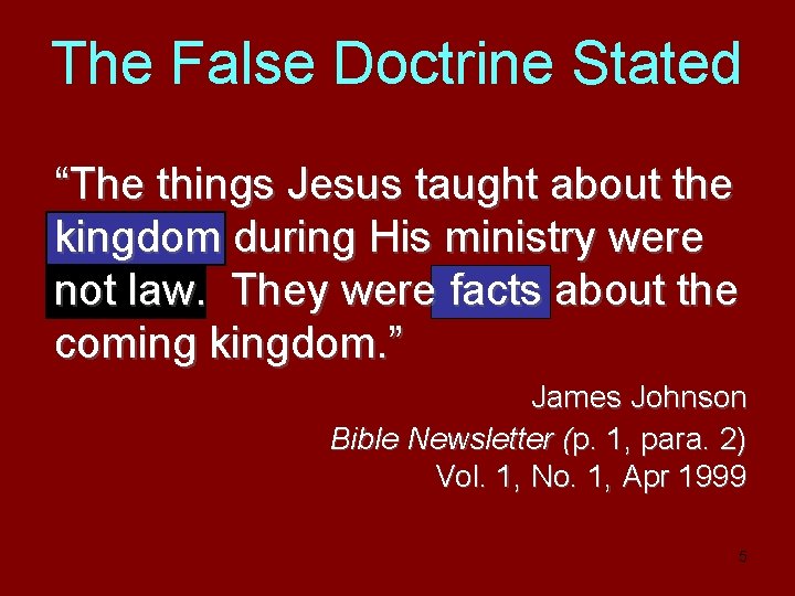The False Doctrine Stated “The things Jesus taught about the kingdom during His ministry