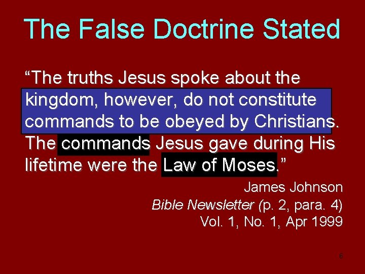 The False Doctrine Stated “The truths Jesus spoke about the kingdom, however, do not