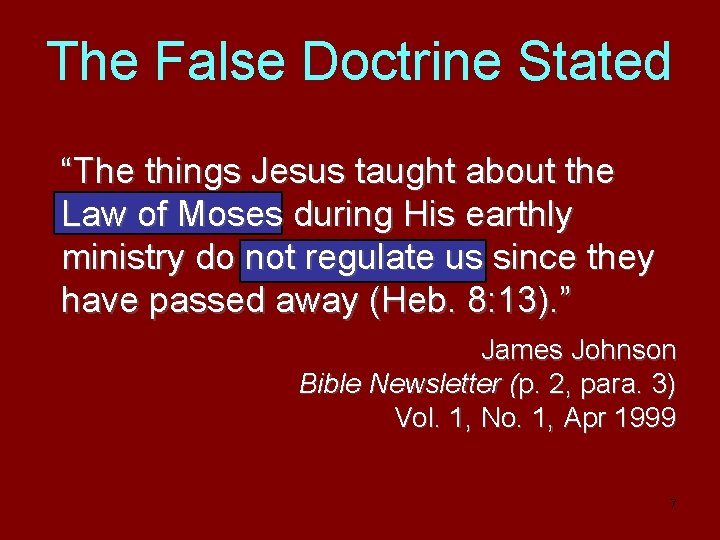 The False Doctrine Stated “The things Jesus taught about the Law of Moses during