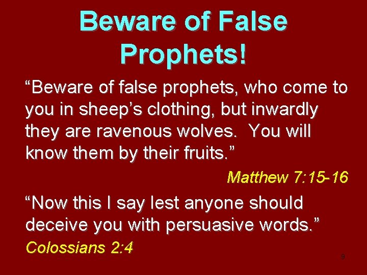 Beware of False Prophets! “Beware of false prophets, who come to you in sheep’s