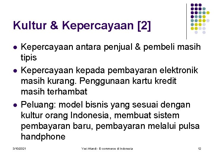 Kultur & Kepercayaan [2] l l l Kepercayaan antara penjual & pembeli masih tipis